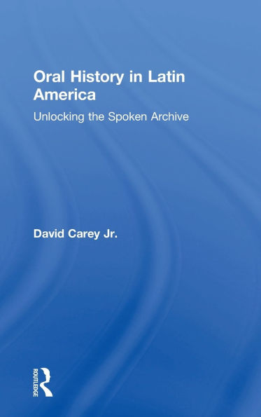 Oral History in Latin America: Unlocking the Spoken Archive