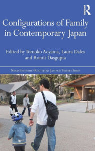 Title: Configurations of Family in Contemporary Japan / Edition 1, Author: Tomoko Aoyama