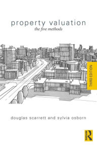 Title: Property Valuation: The Five Methods / Edition 3, Author: Douglas Scarrett