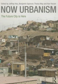 Title: Now Urbanism: The Future City is Here / Edition 1, Author: Jeffrey Hou