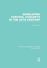 Title: Developing Control Concepts in the Twentieth Century (RLE Accounting), Author: Lee Parker