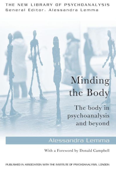 Minding the Body: The body in psychoanalysis and beyond / Edition 1