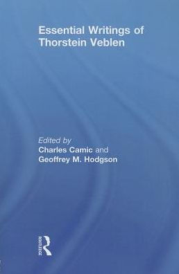 Essential Writings of Thorstein Veblen