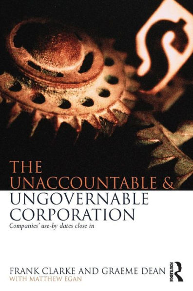 The Unaccountable & Ungovernable Corporation: Companies' use-by-dates close in / Edition 1