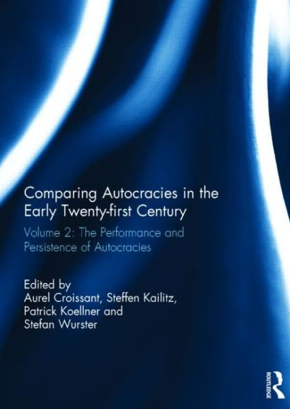 Comparing Autocracies The early Twenty-first Century: Vol 2: Performance and Persistence of