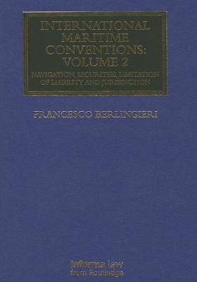 International Maritime Conventions (Volume 2): Navigation, Securities, Limitation of Liability and Jurisdiction / Edition 1