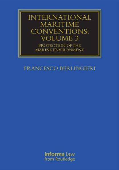 International Maritime Conventions (Volume 3): Protection of the Marine Environment / Edition 1