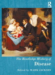 Title: The Routledge History of Disease / Edition 1, Author: Mark Jackson
