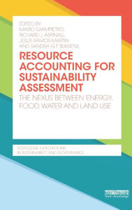 Title: Resource Accounting for Sustainability Assessment: The Nexus between Energy, Food, Water and Land Use, Author: Mario Giampietro