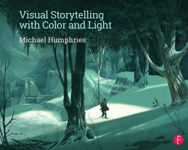 Visual Storytelling with Color and Light / Edition 1