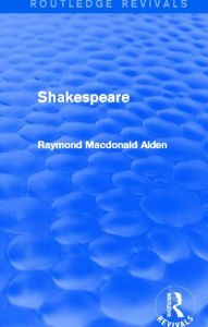 Title: Shakespeare (Routledge Revivals), Author: Raymond Alden