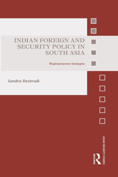 Indian Foreign and Security Policy South Asia: Regional Power Strategies