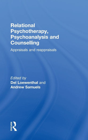 Relational Psychotherapy, Psychoanalysis and Counselling: Appraisals reappraisals