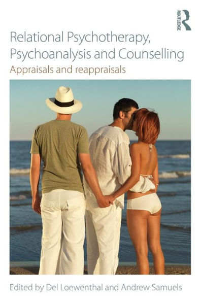 Relational Psychotherapy, Psychoanalysis and Counselling: Appraisals and reappraisals / Edition 1