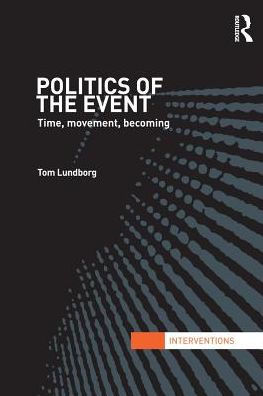 Politics of the Event: Time, Movement, Becoming
