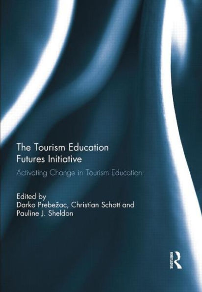 The Tourism Education Futures Initiative: Activating Change