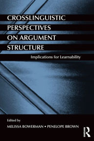 Title: Crosslinguistic Perspectives on Argument Structure: Implications for Learnability, Author: Melissa Bowerman