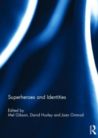 Title: Superheroes and Identities / Edition 1, Author: Mel Gibson