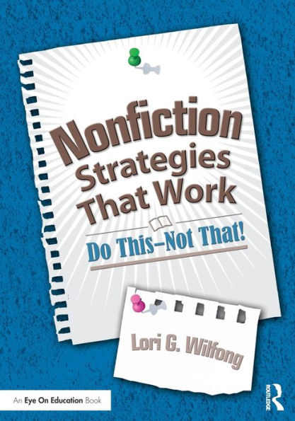 Nonfiction Strategies That Work: Do This--Not That! / Edition 1