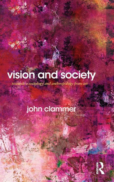 Vision and Society: Towards a Sociology and Anthropology from Art / Edition 1