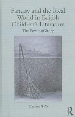 Fantasy and the Real World in British Children's Literature: The Power of Story
