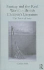 Fantasy and the Real World in British Children's Literature: The Power of Story