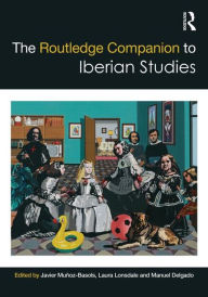 Title: The Routledge Companion to Iberian Studies / Edition 1, Author: Javier Muñoz-Basols