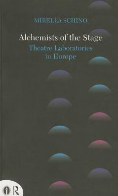 Alchemists of the Stage: Theatre Laboratories Europe