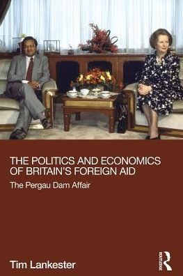 The Politics and Economics of Britain's Foreign Aid: Pergau Dam Affair