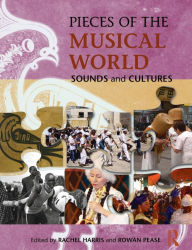 Title: Pieces of the Musical World: Sounds and Cultures / Edition 1, Author: Rachel Harris