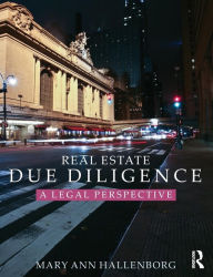 Title: Real Estate Due Diligence: A legal perspective / Edition 1, Author: Mary Ann Hallenborg