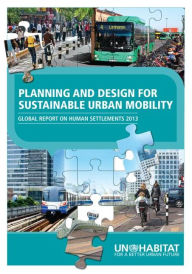 Title: Planning and Design for Sustainable Urban Mobility: Global Report on Human Settlements 2013, Author: Un-Habitat
