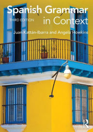 Title: Spanish Grammar in Context / Edition 3, Author: Juan Kattan Ibarra