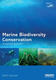 Title: Marine Biodiversity Conservation: A Practical Approach / Edition 1, Author: Keith Hiscock