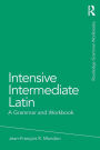 Intensive Intermediate Latin: A Grammar and Workbook / Edition 1