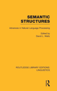 Title: Semantic Structures (RLE Linguistics B: Grammar): Advances in Natural Language Processing, Author: David L. Waltz