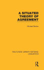 A Situated Theory of Agreement (RLE Linguistics B: Grammar)