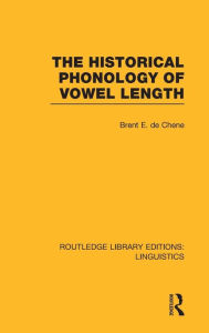 Title: The Historical Phonology of Vowel Length (RLE Linguistics C: Applied Linguistics), Author: Brent de Chene