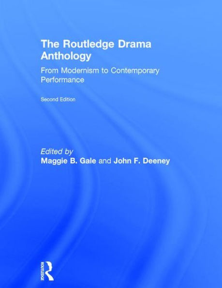 The Routledge Drama Anthology: Modernism to Contemporary Performance / Edition 2