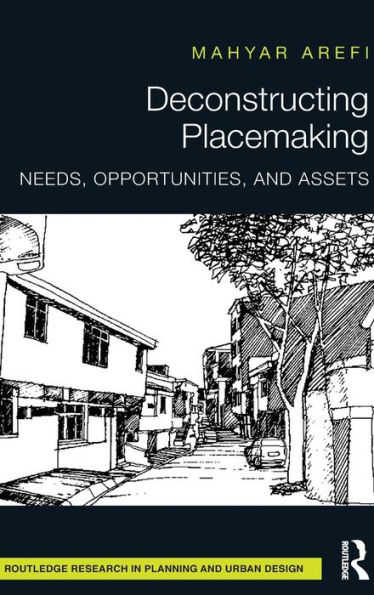 Deconstructing Placemaking: Needs, Opportunities, and Assets / Edition 1