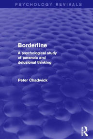 Title: Borderline: A Psychological Study of Paranoia and Delusional Thinking, Author: Peter Chadwick