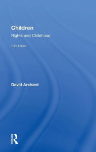 Title: Children: Rights and Childhood / Edition 3, Author: David Archard