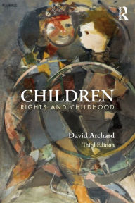 Title: Children: Rights and Childhood / Edition 3, Author: David Archard