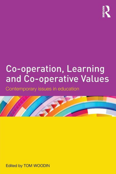 Co-operation, Learning and Co-operative Values: Contemporary issues in education / Edition 1