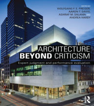 Title: Architecture Beyond Criticism: Expert Judgment and Performance Evaluation / Edition 1, Author: Wolfgang F. E. Preiser