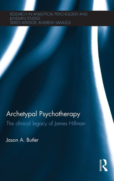 Archetypal Psychotherapy: The clinical legacy of James Hillman