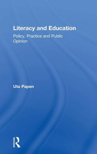 Literacy and Education: Policy, Practice and Public Opinion / Edition 1