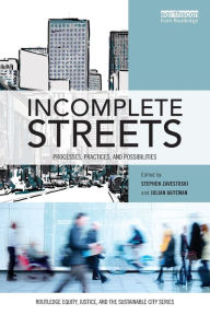 Title: Incomplete Streets: Processes, practices, and possibilities / Edition 1, Author: Stephen Zavestoski