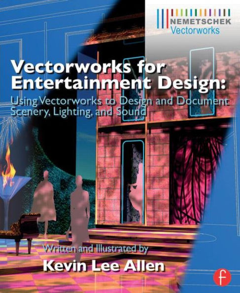 Vectorworks for Entertainment Design: Using Vectorworks to Design and Document Scenery, Lighting, and Sound / Edition 1