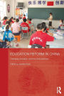 Education Reform in China: Changing concepts, contexts and practices